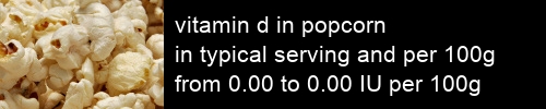 vitamin d in popcorn information and values per serving and 100g